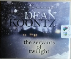 The Servents of Twilight written by Dean Koontz performed by Angela Dawe on CD (Unabridged)